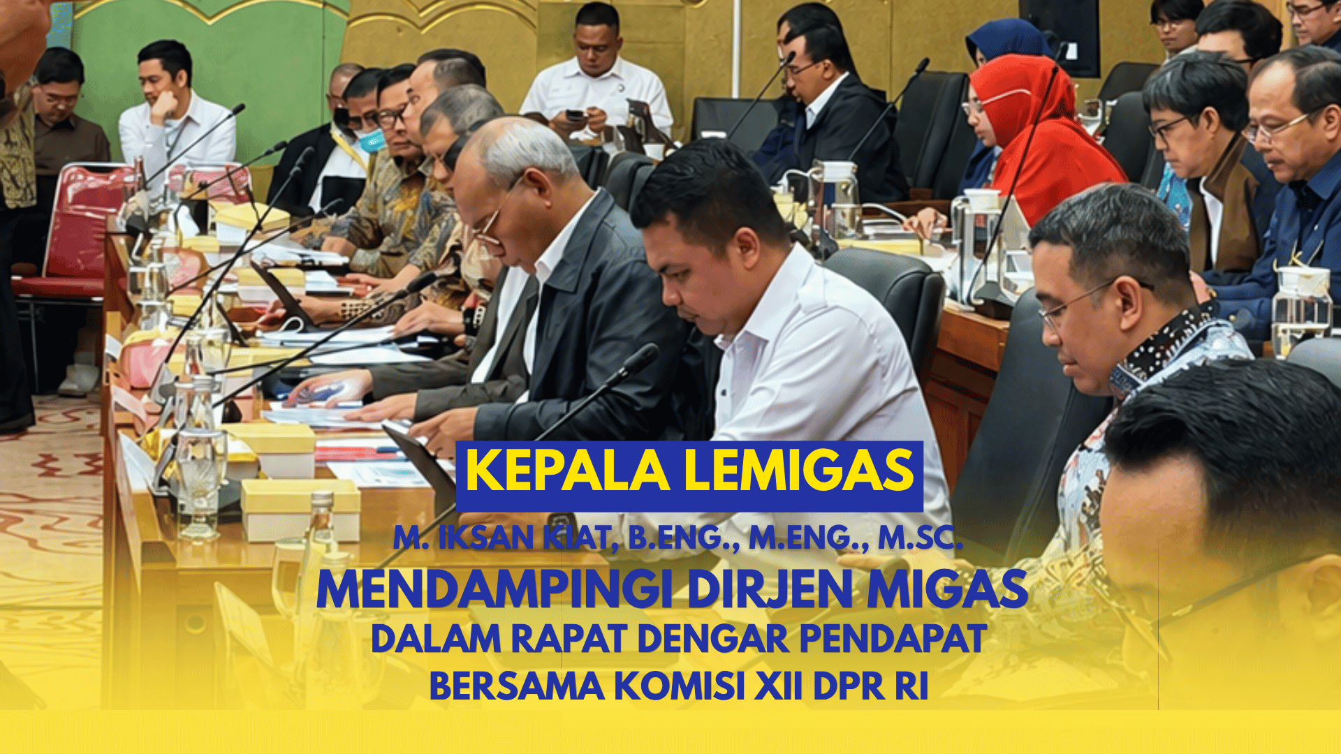 Kepala LEMIGAS Iksan Kiat Dampingi Dirjen Migas dalam Rapat Dengar Pendapat bersama Komisi XII DPR RI - Foto 1